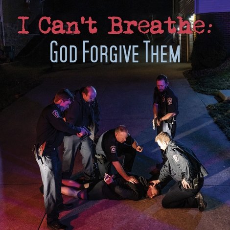 I Can't Breathe (God Forgive Them)