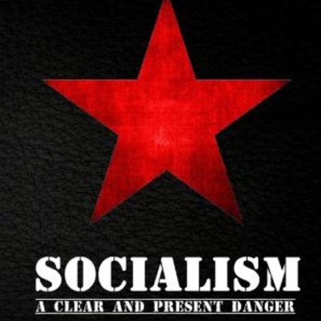 Socialism: A Clear and Present Danger