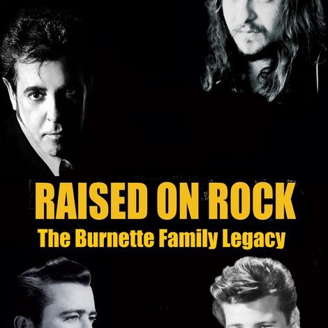 Raised on Rock - The Burnette Family Legacy
