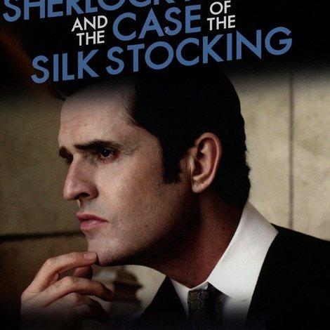 Sherlock Holmes and the Case of the Silk Stocking