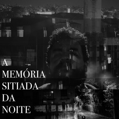 A Memória Sitiada da Noite