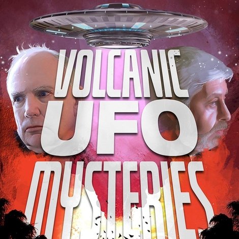 Volcanic UFO Mysteries