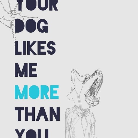 Your Dog Likes Me More Than You