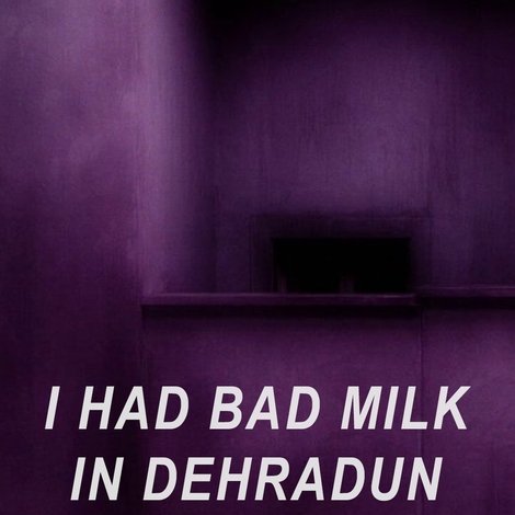 I Had Bad Milk in Dehradun