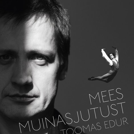 Mees muinasjutust. Toomas Edur