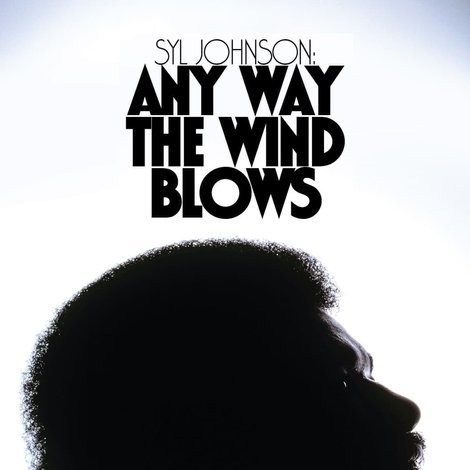 Syl Johnson: Any Way the Wind Blows