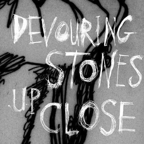 Devouring Stones Up Close