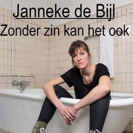 Janneke de Bijl: Zonder zin kan het ook