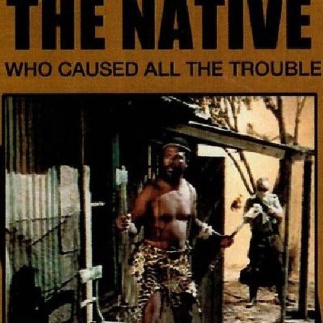 The Native Who Caused All the Trouble