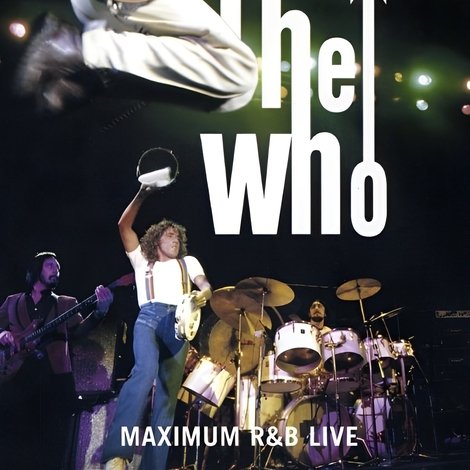 The Who: Maximum R&B Live