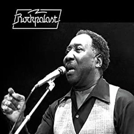 Muddy Waters Blues Band: Live At Rockpalast - Westfalenhalle Dortmund (Germany) - December 10 1978