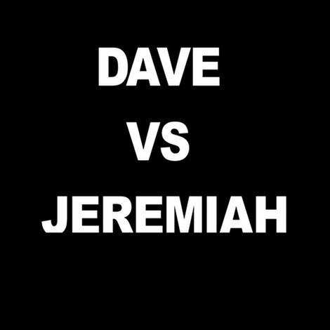 Dave vs. Jeremiah