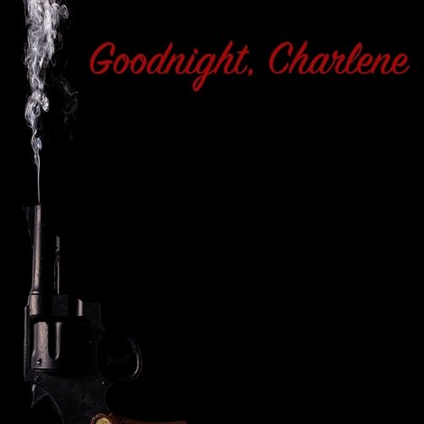 Goodnight, Charlene