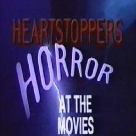 Heartstoppers: Horror at the Movies