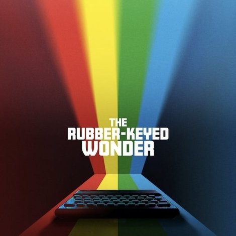 The Rubber-Keyed Wonder
