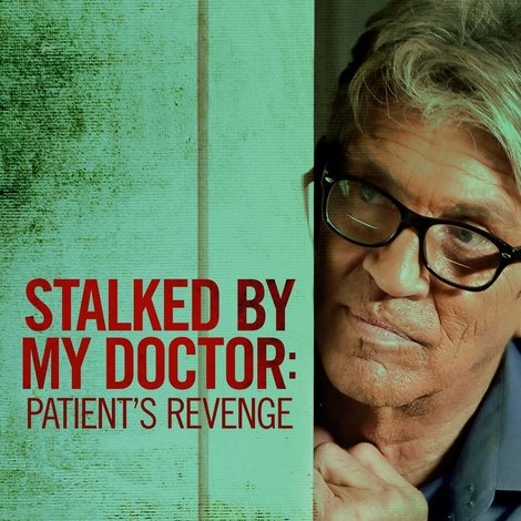 Stalked by My Doctor: Patient's Revenge