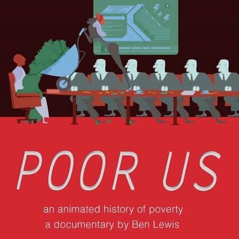 Poor Us: An Animated History of Poverty