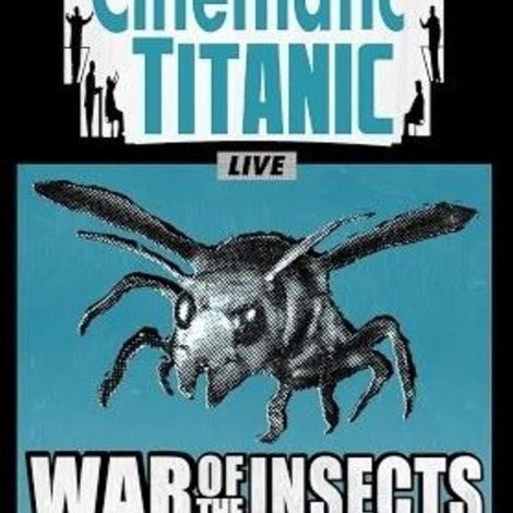 Cinematic Titanic: War of the Insects