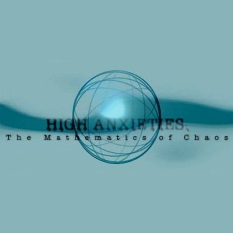 High Anxieties - The Mathematics of Chaos
