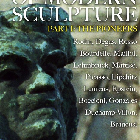 Masters of Modern Sculpture Part I: The Pioneers