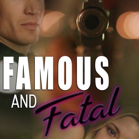 Famous and Fatal