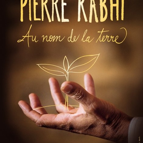 Pierre Rabhi, au nom de la terre