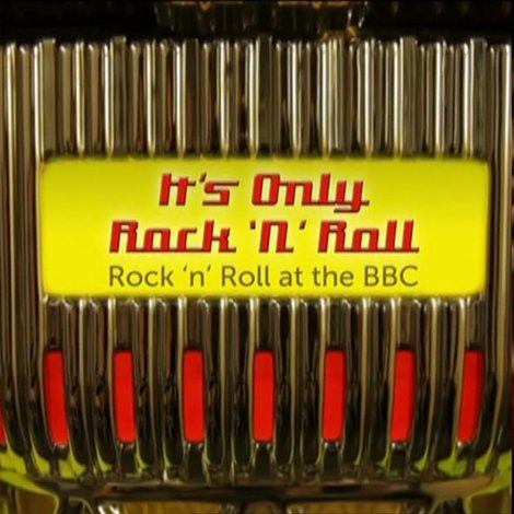 It's Only Rock 'n' Roll: Rock 'n' Roll at the BBC