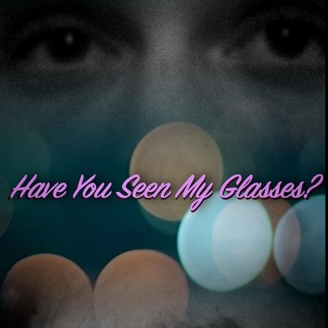 Have You Seen My Glasses?