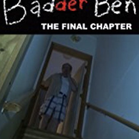 Badder Ben: The Final Chapter