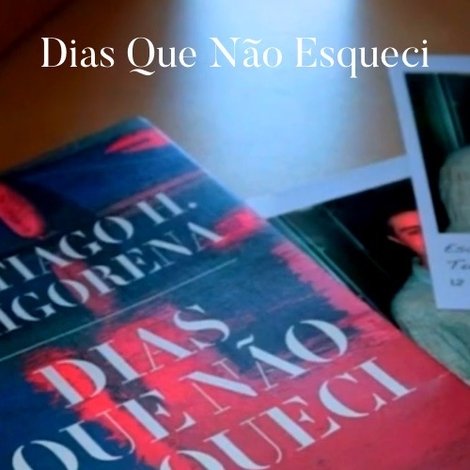 Dias Que Não Esqueci