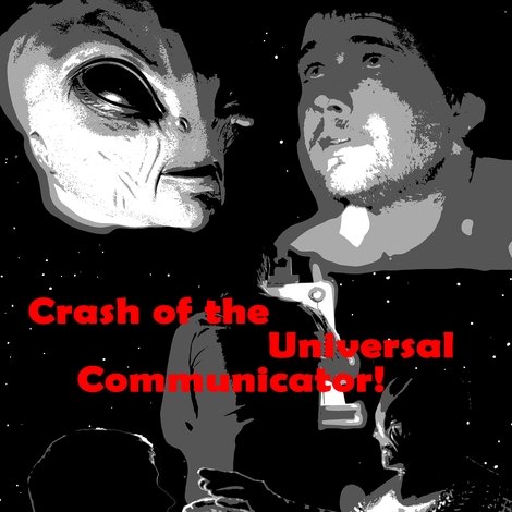 Crash of the Universal Communicator!