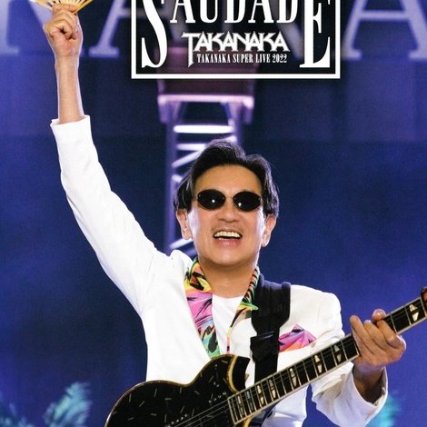 TAKANAKA SUPER LIVE 2022 SAUDADE