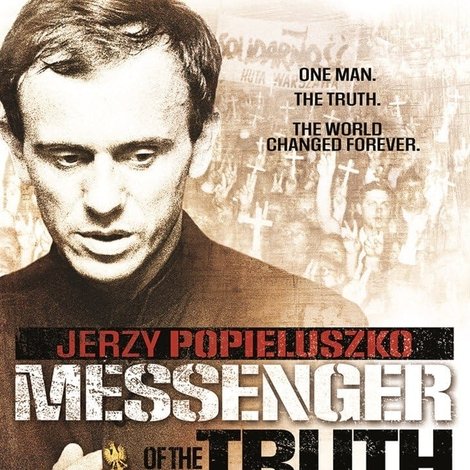 Jerzy Popieluszko: Messenger of the Truth