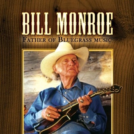 Bill Monroe: Father of Bluegrass Music
