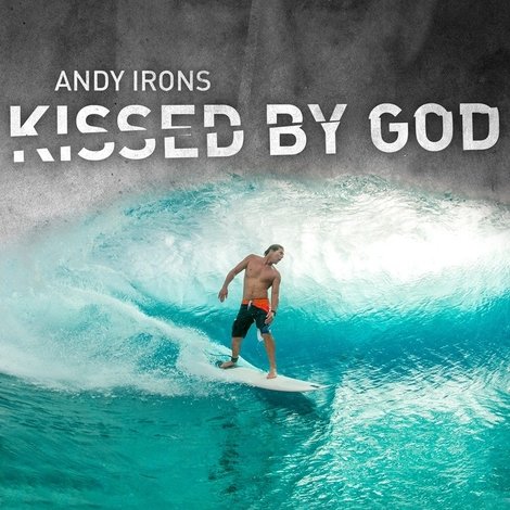 Andy Irons: Kissed by God