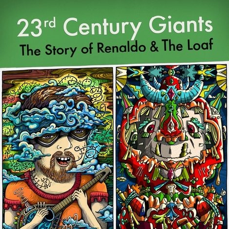 23rd Century Giants: The Story of Renaldo & The Loaf