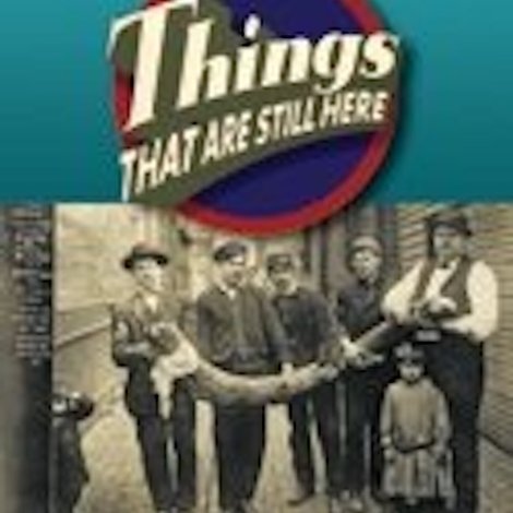 Things That are Still Here