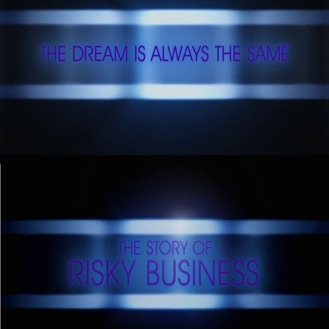 The Dream is Always the Same: The Story of Risky Business