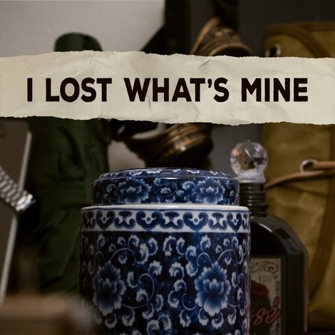 I Lost What's Mine