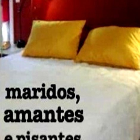 Maridos, Amantes e Pisantes