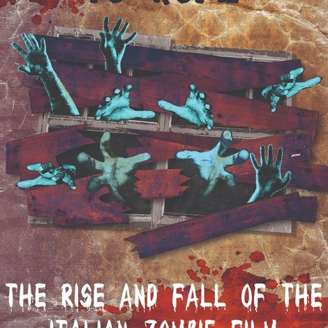 From Romero to Rome: The Rise and Fall of the Italian Zombie Movie