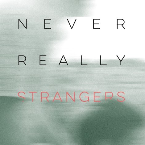 We Were Never Really Strangers