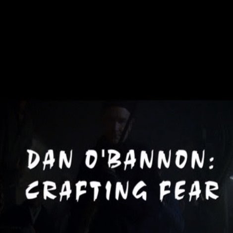 Dan O'Bannon: Crafting Fear