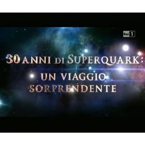 30 anni di SuperQuark - un viaggio sorprendente
