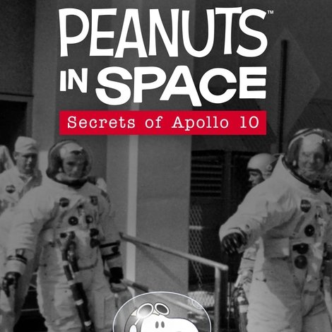 Peanuts in Space: Secrets of Apollo 10