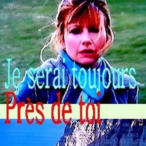 Je serai toujours près de toi