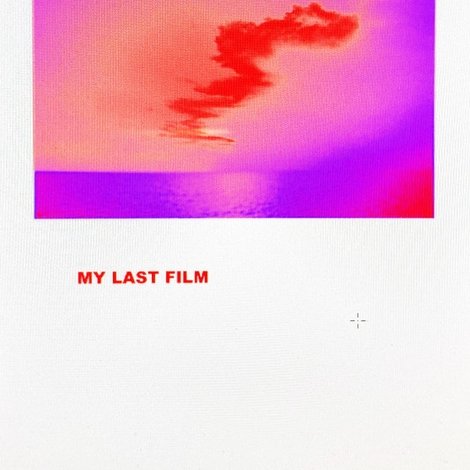 My Last Film: or Happy Times Will Come Again Soon