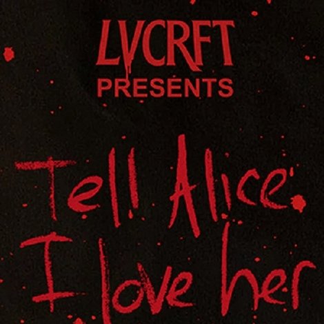 Tell Alice I Love Her