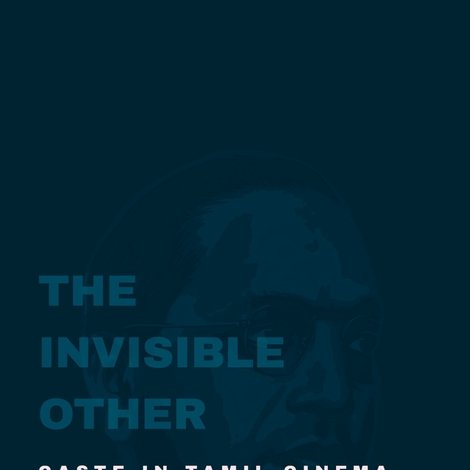 The Invisible Other: Caste in Tamil Cinema
