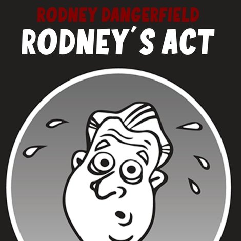 Rodney Dangerfield: Rodney's Act